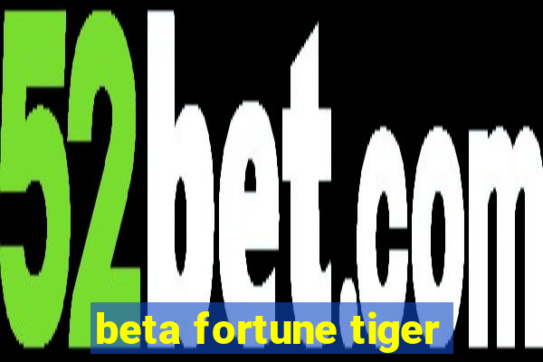 beta fortune tiger